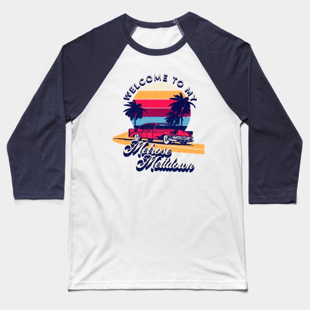 Melrose Meltdown Getaway Baseball T-Shirt by Shimmery Artemis